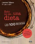 ESTO NO ES UNA DIETA. LAS 100 RECETAS de LE GOFF, LYLIAN  SALOMON, LAURENCE 