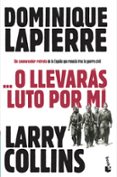 O LLEVARAS LUTO POR MI de COLLINS, LARRY  LAPIERRE, DOMINIQUE 