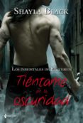 TIENTAME EN LA OSCURIDAD: LOS INMORTALES DE BRETHREN N 1 de BLACK, SHAYLA 