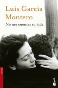 NO ME CUENTES TU VIDA de GARCIA MONTERO, LUIS 