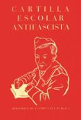 CARTILLA ESCOLAR ANTIFASCISTA di VV.AA. 