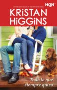 TODO LO QUE SIEMPRE QUISO di HIGGINS, KRISTAN 
