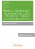 TEORA Y PRCTICA DEL RGIMEN DE ALEGACIN Y PRUEBA DEL DERECHO EXTRANJERO EN ESPAA de ORTEGA GIMENEZ, ALFONSO 