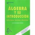 ALGEBRA Y SU INTRODUCCION: DEFINICIONES TEOREMAS Y RESULTADOS de BURGOS ROMAN, JUAN DE 