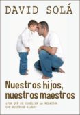 NUESTROS HIJOS, NUESTROS MAESTROS di SOLA, DAVID 