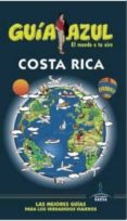 COSTA RICA 2016 (GUIA AZUL) (7 ED.) de GARCIA MARIN, JESUS 