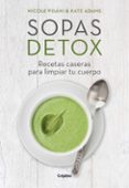 Sopas Detox: Recetas Caseras Para Limpiar Tu Cuerpo Kate Adams
