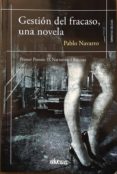 GESTIN DEL FRACASO, UNA NOVELA di NAVARRO, PABLO 