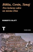 BIBLIA, CORAN, TANAJ de BLATT, ROBERTO 