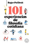 101 EXPERIENCIAS DE FILOSOFA COTIDIANA de DROIT, ROGER-POL 