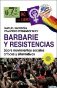 BARBARIE Y RESISTENCIAS di FERNANDEZ BUEY, FRANCISCO 