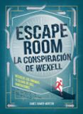 ESCAPE ROOM. LA CONSPIRACIN DE WEXELL di HAMER-MORTON, JAMES 