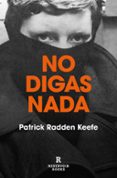 NO DIGAS NADA di RADDEN KEEFE, PATRICK 