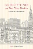 GEORGE STEINER EN THE NEW YORKER de STEINER, GEORGE 