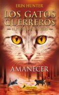 AMANECER (LOS GATOS GUERREROS  EL PODER DE LOS TRES 6) di HUNTER, ERIN 