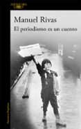 EL PERIODISMO ES UN CUENTO de RIVAS, MANUEL 