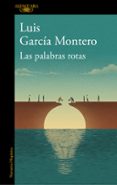 LAS PALABRAS ROTAS de GARCIA MONTERO, LUIS 