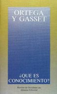 QUE ES CONOCIMIENTO? (2 ED.) de ORTEGA Y GASSET, JOSE 