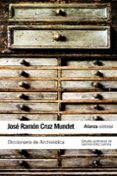 DICCIONARIO DE ARCHIVISTICA (CON EQUIVALENTES EN INGLES, FRANCES, ALEMAN, PORTUGUES, CATALAN, EUSKERA Y GALLEGO) de CRUZ MUNDET, JOSE RAMON 
