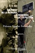 POLITICAS DE LA MEMORIA Y MEMORIAS DE LA POLITICA de AGUILAR FERNANDEZ, PALOMA 