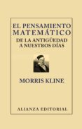 EL PENSAMIENTO MATEMATICO DE LA ANTIGUEDAD A NUESTROS DIAS de KLINE, MORRIS 