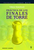 PRACTICA DE LOS FINALES DE TORRE di KORCHNOI, VIKTOR 