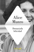 DEMASIADA FELICIDAD de MUNRO, ALICE 