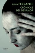 CRONICAS DEL DESAMOR de FERRANTE, ELENA   FERRANTE, ELENA 