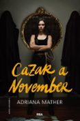 CAZAR A NOVEMBER (SAGA MATAR A NOVEMBER 2) di MATHER, ADRIANA 
