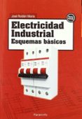 ELECTRICIDAD INDUSTRIAL: ESQUEMAS BASICOS de ROLDAN VILORIA, JOSE 