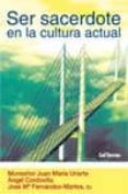 SER SACERDOTE EN LA CULTURA ACTUAL di URIARTE, JUAN MARIA 