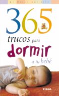 365 TRUCOS PARA DORMIR A TU BEBE di ELBIRT, PAULA 