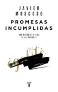 PROMESAS INCUMPLIDAS de MOSCOSO, JAVIER 