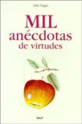 MIL ANECDOTAS DE VIRTUDES di EUGUI, JULIO 