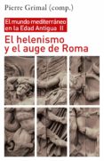 EL HELENISMO Y EL AUGE DE ROMA de GRIMAL, PIERRE 