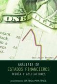 ANALISIS DE ESTADOS FINANCIEROS : TEORIA Y APLICACIONES de ORTEGA MARTINEZ, JOSE ANTONIO 