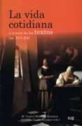 LA VIDA COTIDIANA A TRAVES DE LOS TEXTOS de MONTOYA RAMIREZ, MARIA ISABEL 