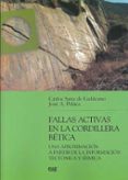 FALLAS ACTIVAS EN LA CORDILLERA BETICA: UNA APROXIMACION A PARTIR DE LA INFORMACION TECTONICA Y SISMICA di SANZ DE GALDEANO, CARLOS 