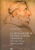 LA SILVA LOCORUM DE FRAY LUIS DE GRANADA: ESTUDIO DE LA PRIMA CLA SSIS di PELAEZ BERBELL, JOSE JAIME 