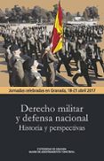 DERECHO MILITAR Y DEFENSA NACIONAL: HISTORIA Y PERSPECTIVA di VV.AA. 