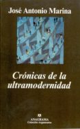 CRONICAS DE LA ULTRAMODERNIDAD de MARINA, JOSE ANTONIO 