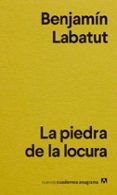 LA PIEDRA DE LA LOCURA de LABATUT, BENJAMIN 