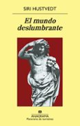 EL MUNDO DESLUMBRANTE de HUSTVEDT, SIRI 
