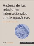 HISTORIA DE LAS RELACIONES INTERNACIONALES CONTEMPORANEAS de PEREIRA CASTAARES, JUAN CARLOS 