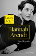 HANNAH ARENDT: UNA BIOGRAFIA di ADLER, LAURE 