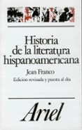HISTORIA DE LA LITERATURA HISPANOAMERICANA de FRANCO, JEAN 