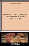 BREVE GUIA DE LA LITERATURA GRIEGA DESDE HESIODO HASTA PLETON di SIGNES CODOER, JUAN 