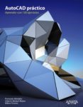AUTOCAD PRACTICO: 130 EJERCICIOS DEFINITIVOS de REYES RODRIGUEZ, ANTONIO MANUEL  MONTAO LA CRUZ, FERNANDO 