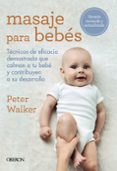 MASAJE PARA BEBES (LIBROS SINGULARES) de WALKER, PETER 