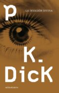 LA INVASION DIVINA de DICK, PHILIP K. 
